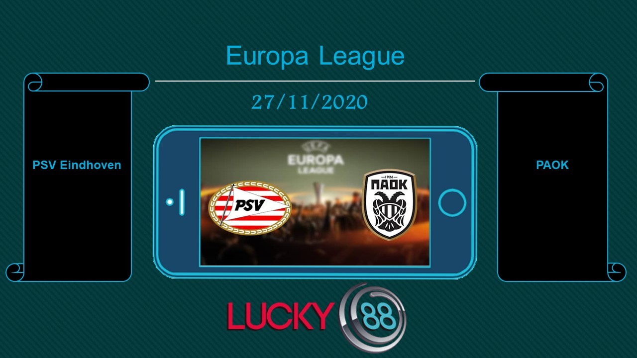 LUCKY88 PSV Eindhoven vs PAOK , Tip bóng đá miễn phí ngày 27/11/2020