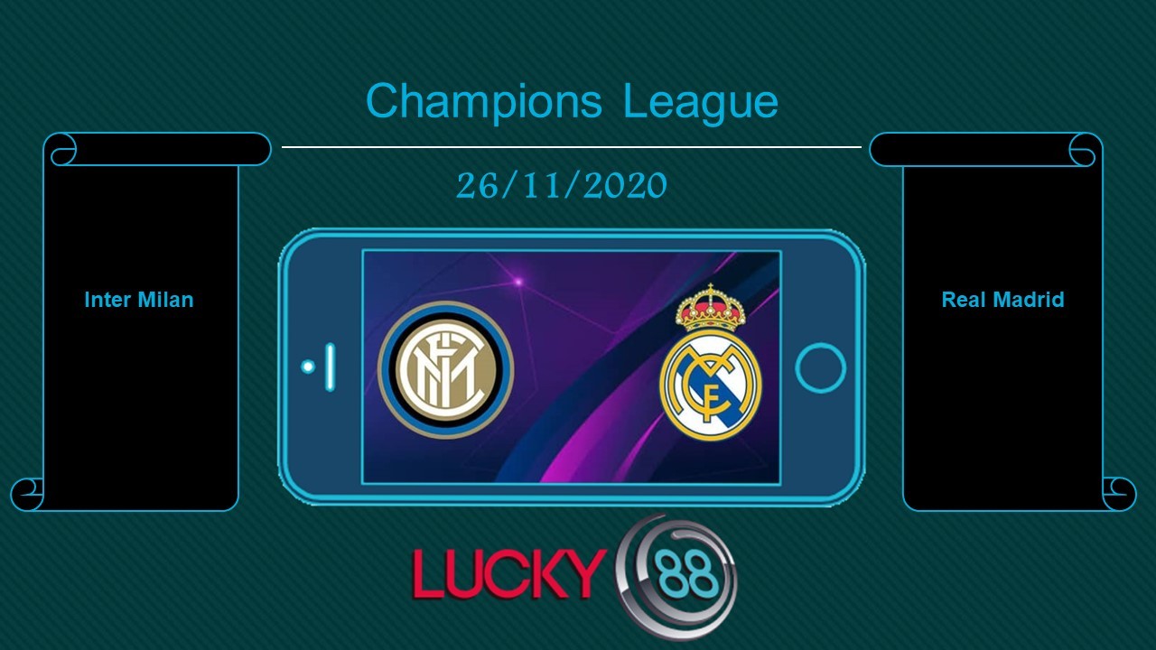 LUCKY88 Inter Milan vs Real Madrid, Tip bóng đá miễn phí ngày 26/11/2020