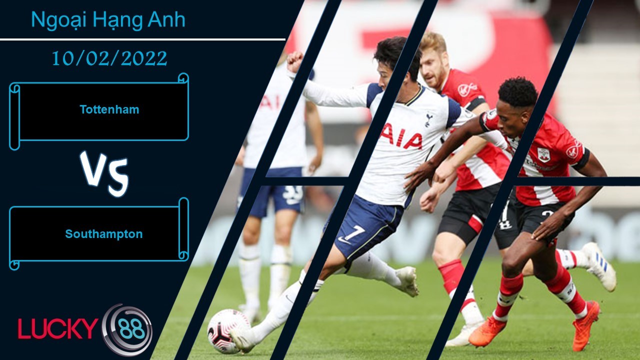 LUCKY88 Tottenham vs Southampton, Nhận định bóng đá 10/02/2022, Điểm tựa sân nhà