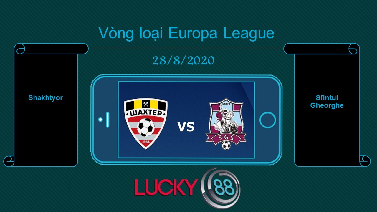 LUCKY88 Shakhtyor vs Sfintul Gheorghe , Tip bóng đá miễn phí ngày 28/08/2020