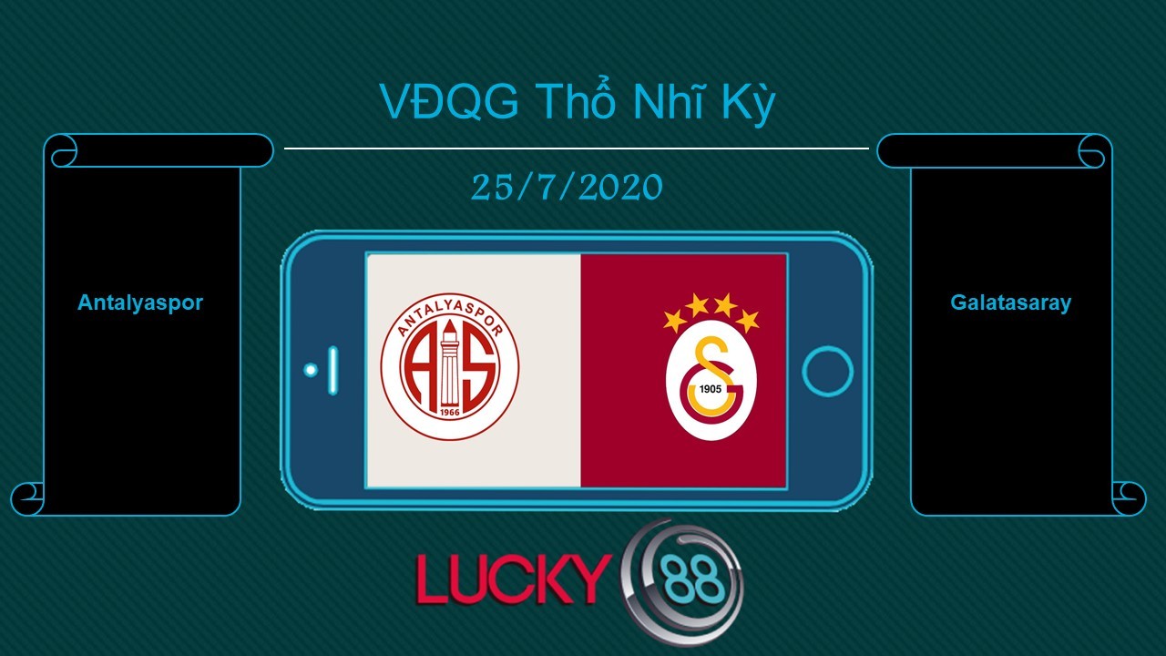 LUCKY88 Antalyaspor vs Galatasaray , Tip bóng đá miễn phí ngày 25/07/2020