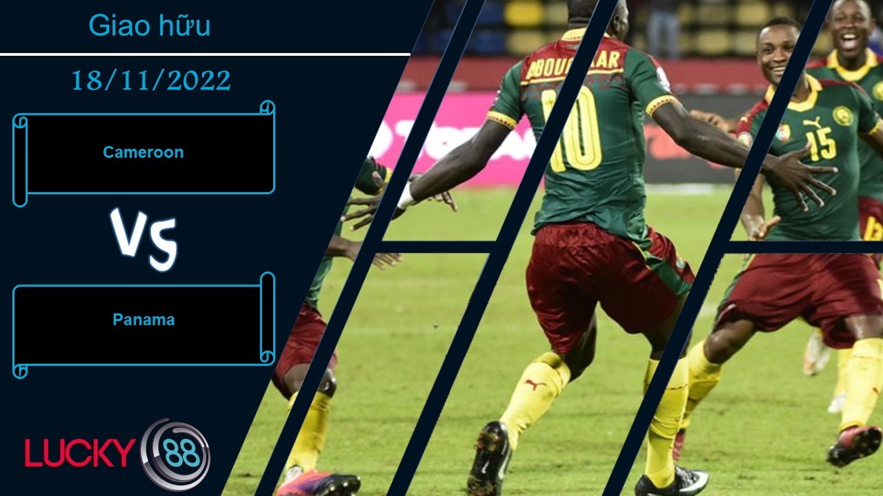 LUCKY88 Cameroon vs Panama, Nhận định bóng đá 18/11/2022, Tận dụng ưu thế