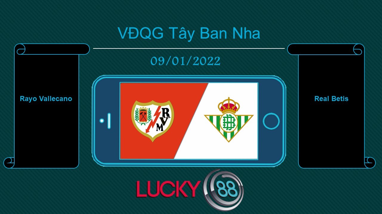 LUCKY88 Rayo Vallecano vs Real Betis  , Tip bóng đá miễn phí ngày 09/01/2022