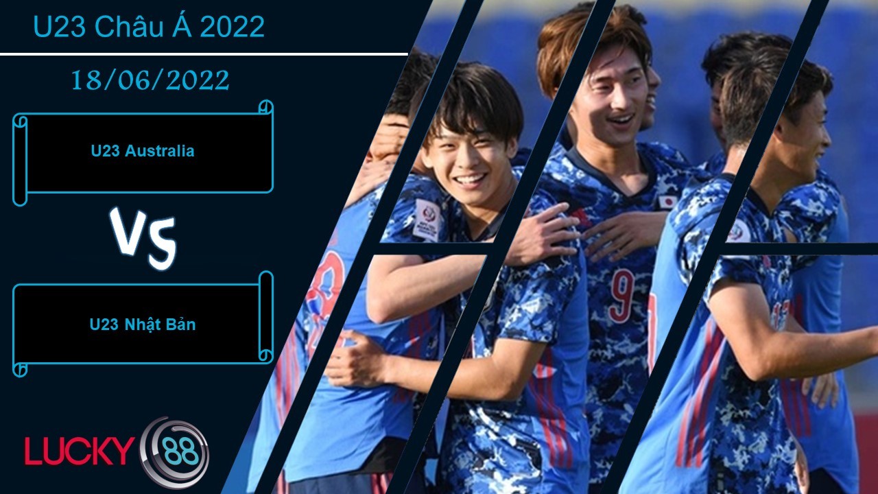 LUCKY88 U23 Australia vs U23 Nhật Bản, Nhận định bóng đá 18/06/2022, Vớt vát danh dự