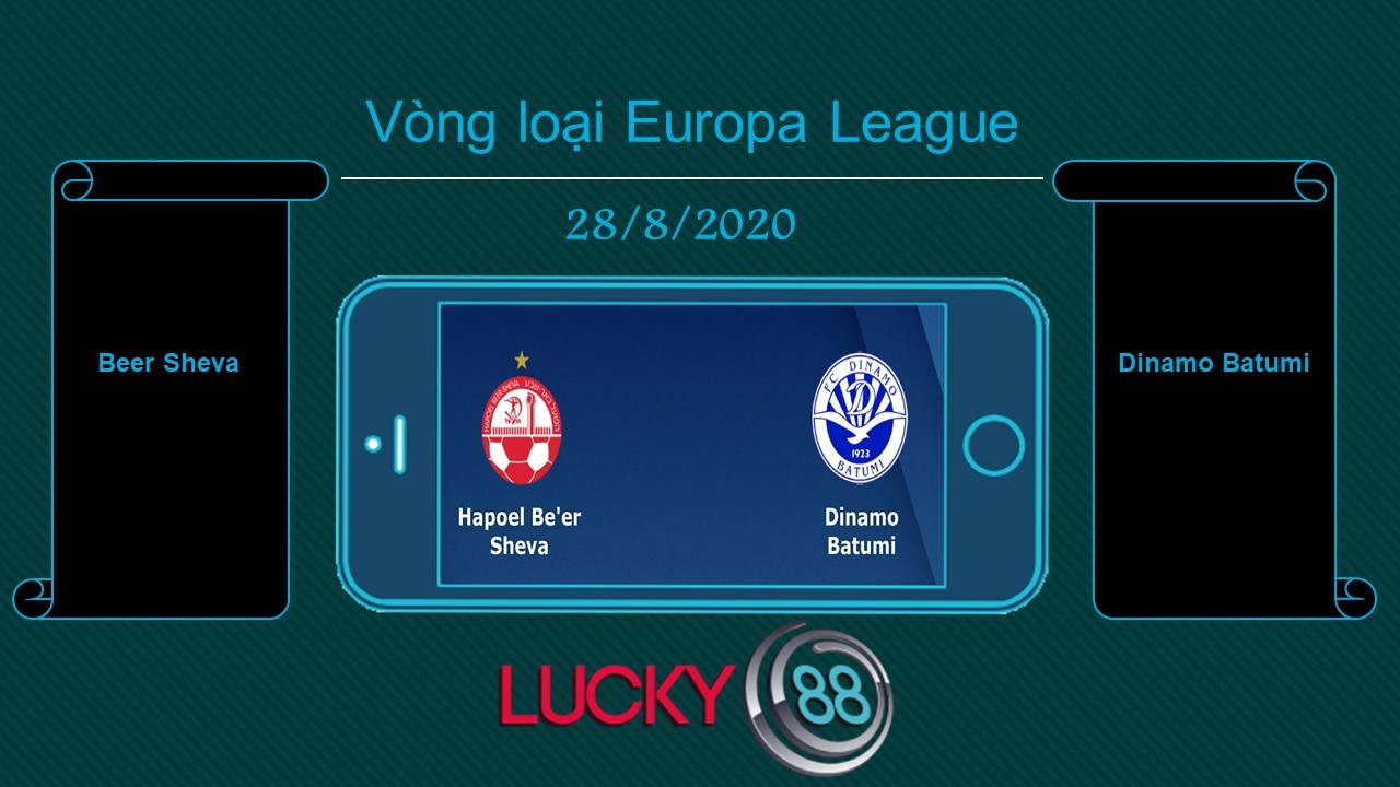 LUCKY88 Beer-Sheva vs Dinamo Batumi , Tip bóng đá miễn phí ngày 28/08/2020