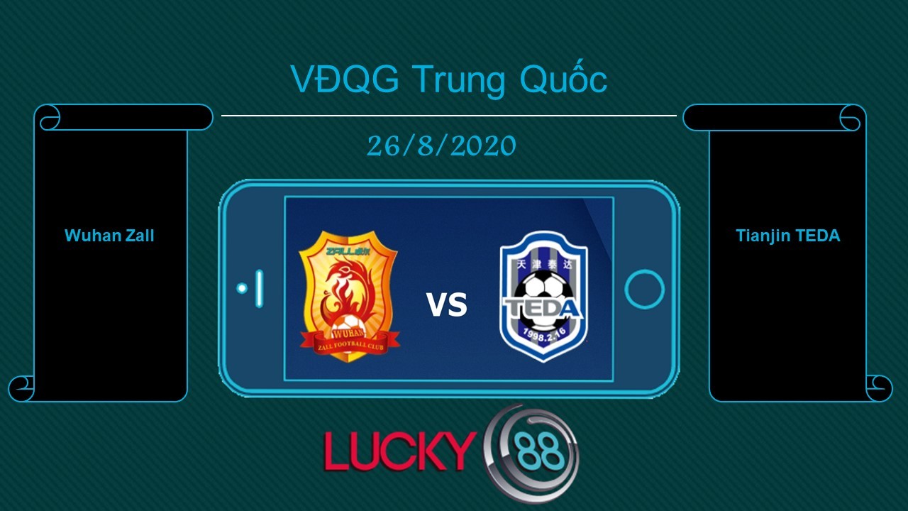 LUCKY88 Wuhan Zall vs Tianjin TEDA , Tip bóng đá miễn phí ngày 26/08/2020