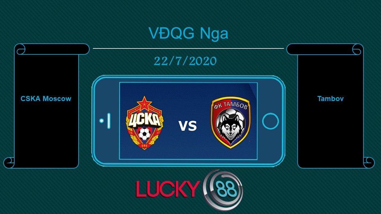 LUCKY88 CSKA Moscow vs Tambov , Tip bóng đá miễn phí ngày 22/07/2020