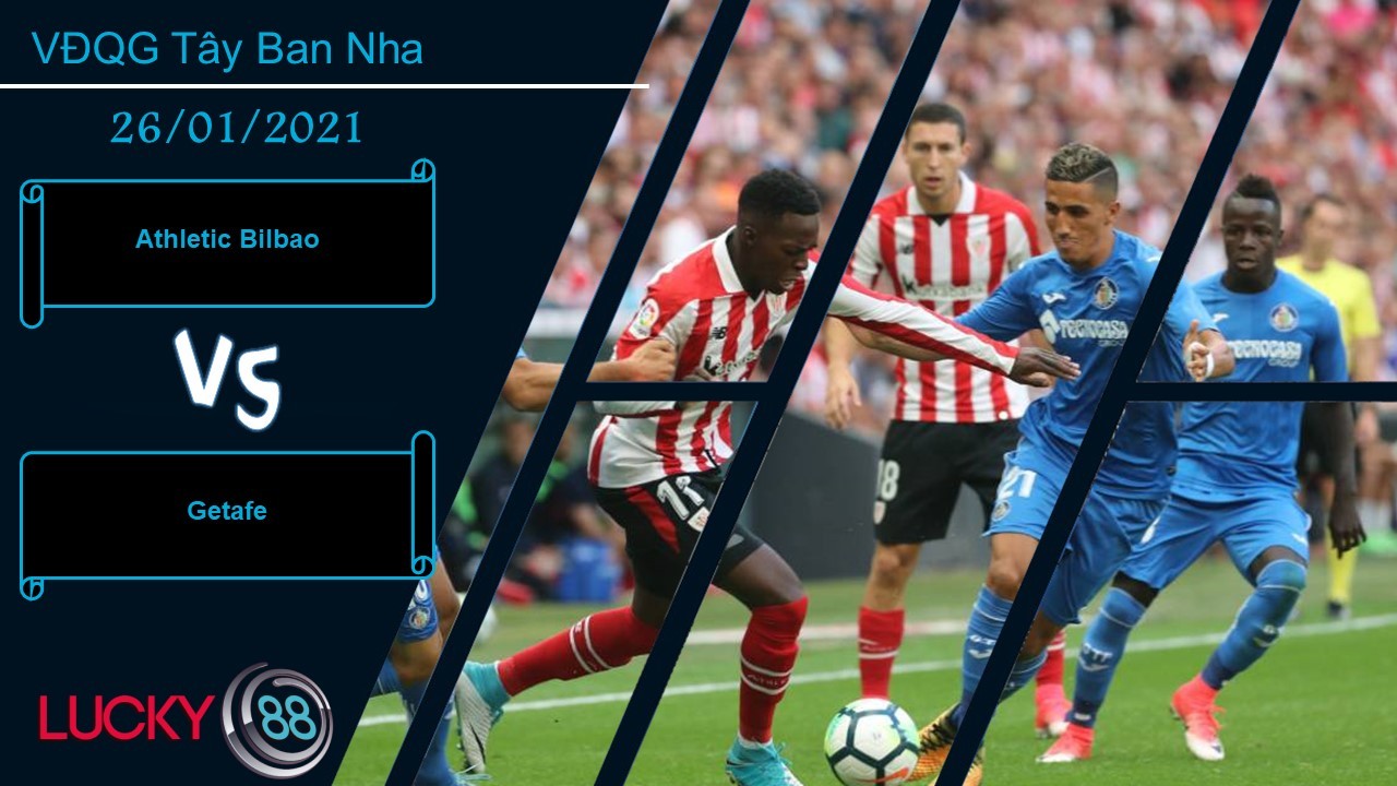 LUCKY88 Athletic Bilbao vs Getafe , Nhận định bóng đá 26/01/2021, Có quà mang về