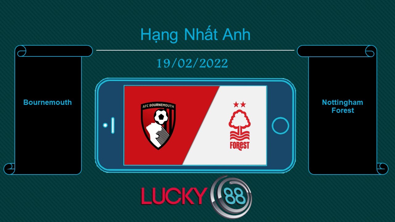 LUCKY88 Bournemouth vs Nottingham Forest , Tip bóng đá miễn phí ngày 19/02/2022
