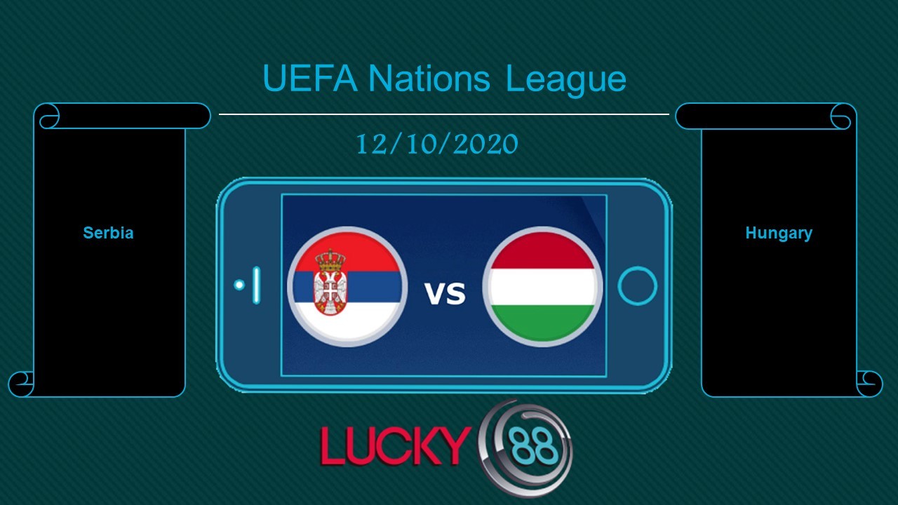 LUCKY88 Serbia vs Hungary  , Tip bóng đá miễn phí ngày 12/10/2020