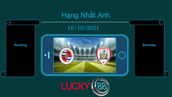 LUCKY88 Reading vs Barnsley , Tip bóng đá miễn phí ngày 16/10/2021