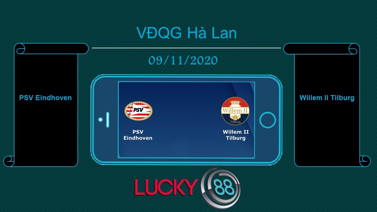 LUCKY88 PSV Eindhoven vs Willem II Tilburg, Tip bóng đá miễn phí ngày 09/11/2020