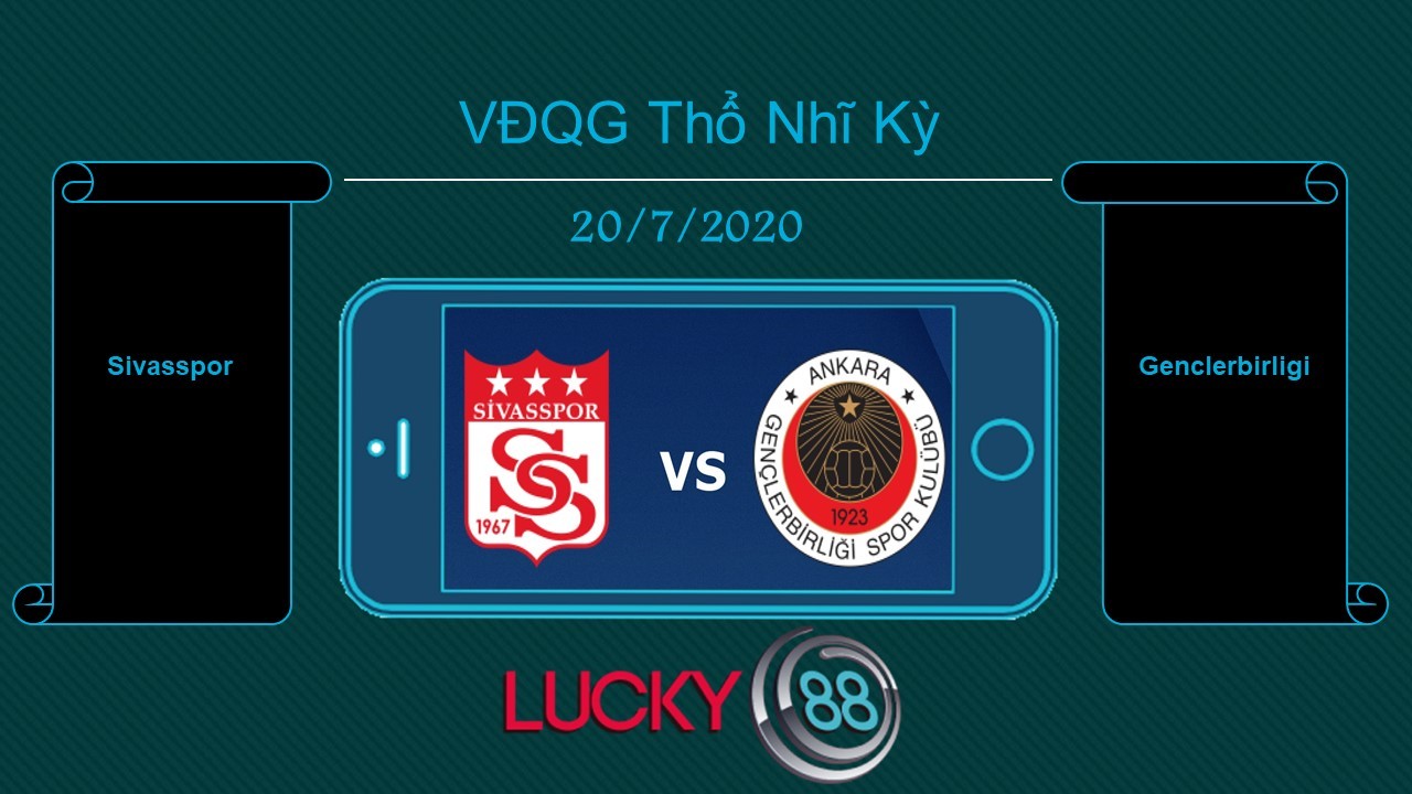 LUCKY88 Sivasspor vs Genclerbirligi  , Tip bóng đá miễn phí ngày 20/07/2020