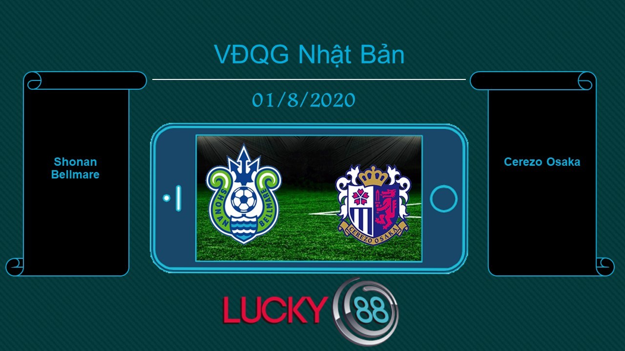 LUCKY88 Shonan Bellmare vs Cerezo Osaka , Tip bóng đá miễn phí ngày 01/08/2020