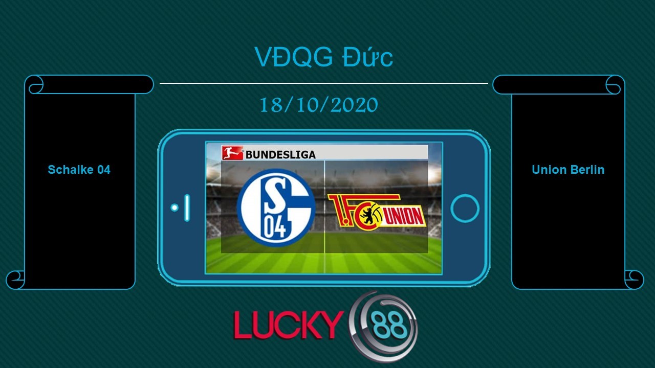 LUCKY88 Schalke 04 vs Union Berlin, Tip bóng đá miễn phí ngày 18/10/2020