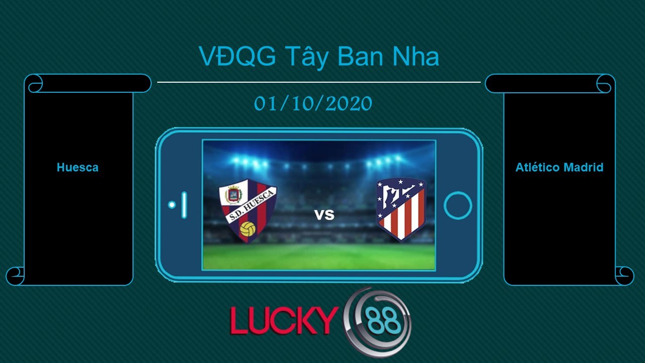 LUCKY88 Huesca vs Atlético Madrid , Tip bóng đá miễn phí ngày 01/10/2020