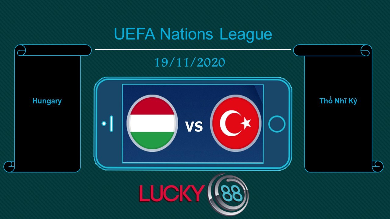 LUCKY88 Hungary vs Thổ Nhĩ Kỳ , Tip bóng đá miễn phí ngày 19/11/2020