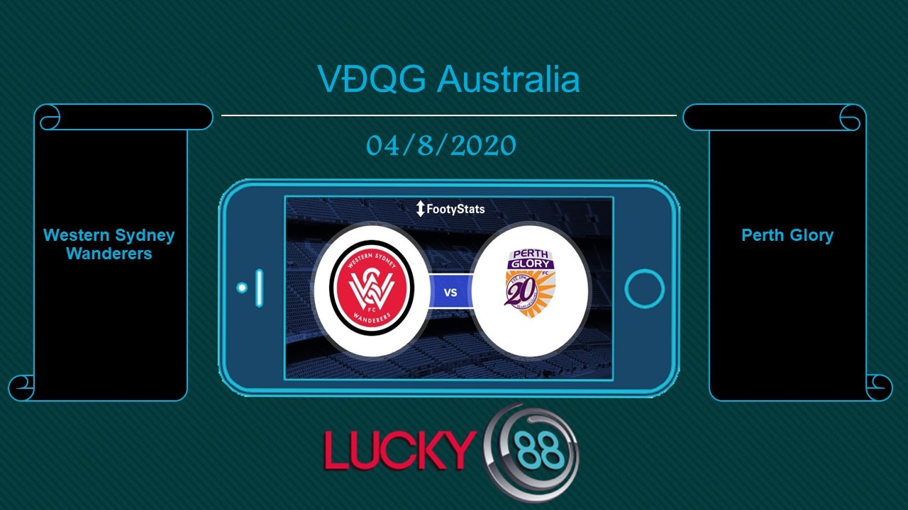 LUCKY88 Western Sydney Wanderers vs Perth Glory , Tip bóng đá miễn phí ngày 04/08/2020
