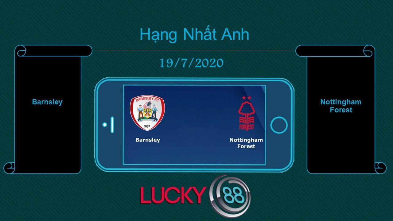 LUCKY88 Barnsley vs Nottingham Forest  , Tip bóng đá miễn phí ngày 19/07/2020