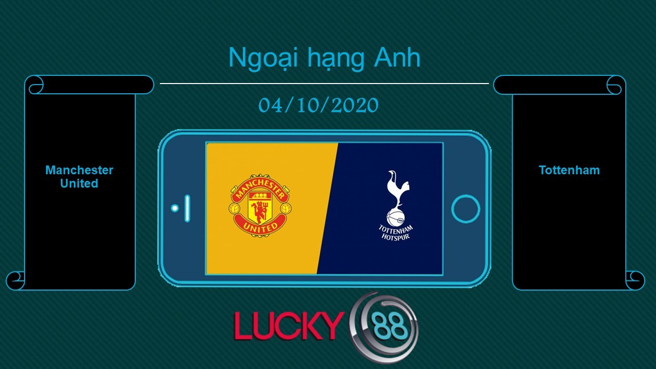 LUCKY88 Manchester United vs Tottenham , Tip bóng đá miễn phí ngày 04/10/2020