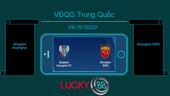 LUCKY88 Qingdao Huanghai FC vs Shanghai SIPG , Tip bóng đá miễn phí ngày 06/08/2020