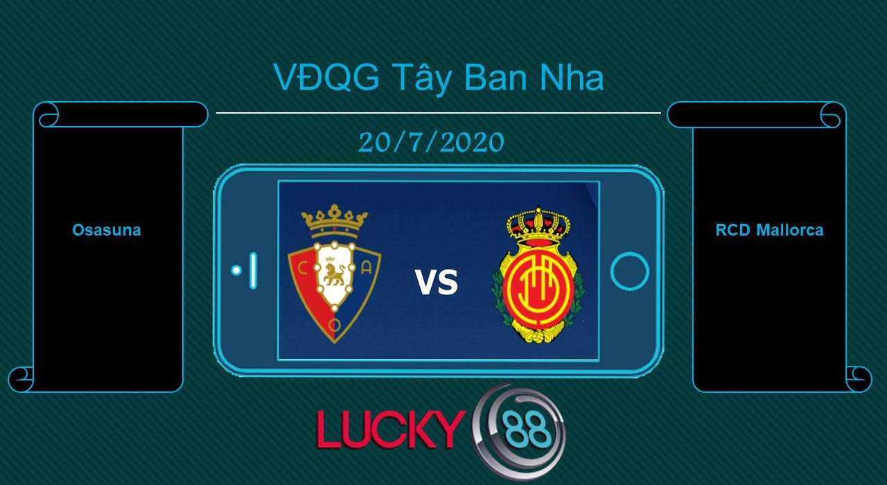 LUCKY88 Osasuna vs RCD Mallorca  , Tip bóng đá miễn phí ngày 20/07/2020