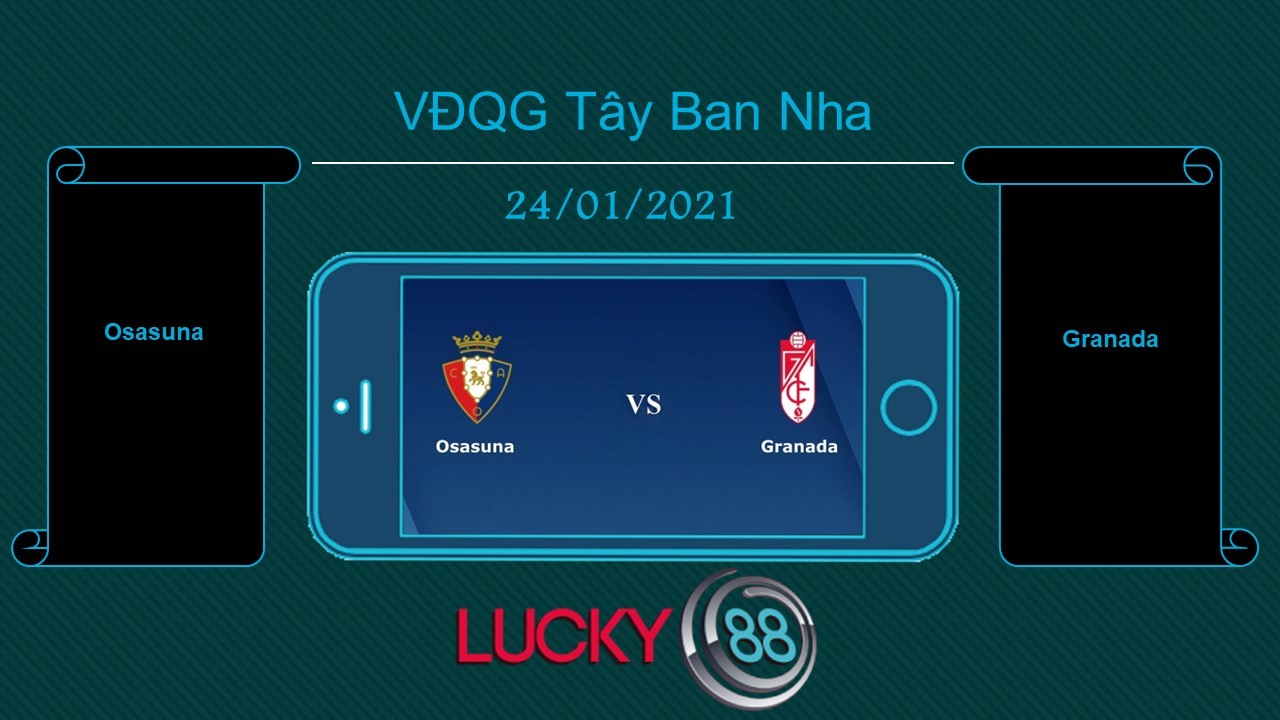 LUCKY88 Osasuna vs Granada , Tip bóng đá miễn phí ngày 24/01/2021