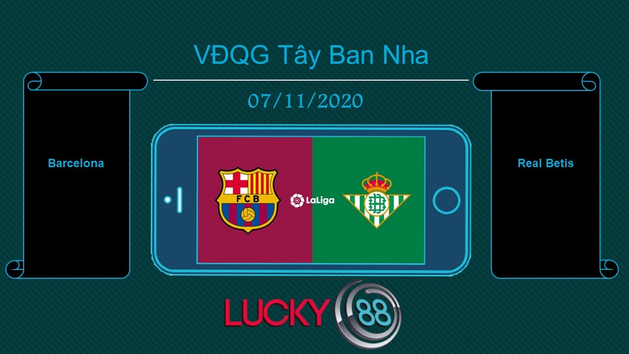 LUCKY88 Barcelona vs Real Betis, Tip bóng đá miễn phí ngày 07/11/2020
