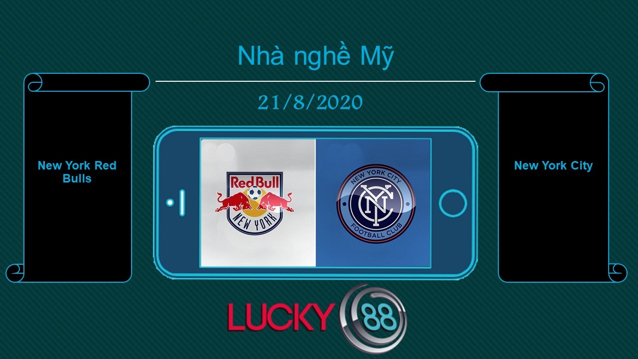 LUCKY88 New York Red Bulls vs New York City FC , Tip bóng đá miễn phí ngày 21/08/2020