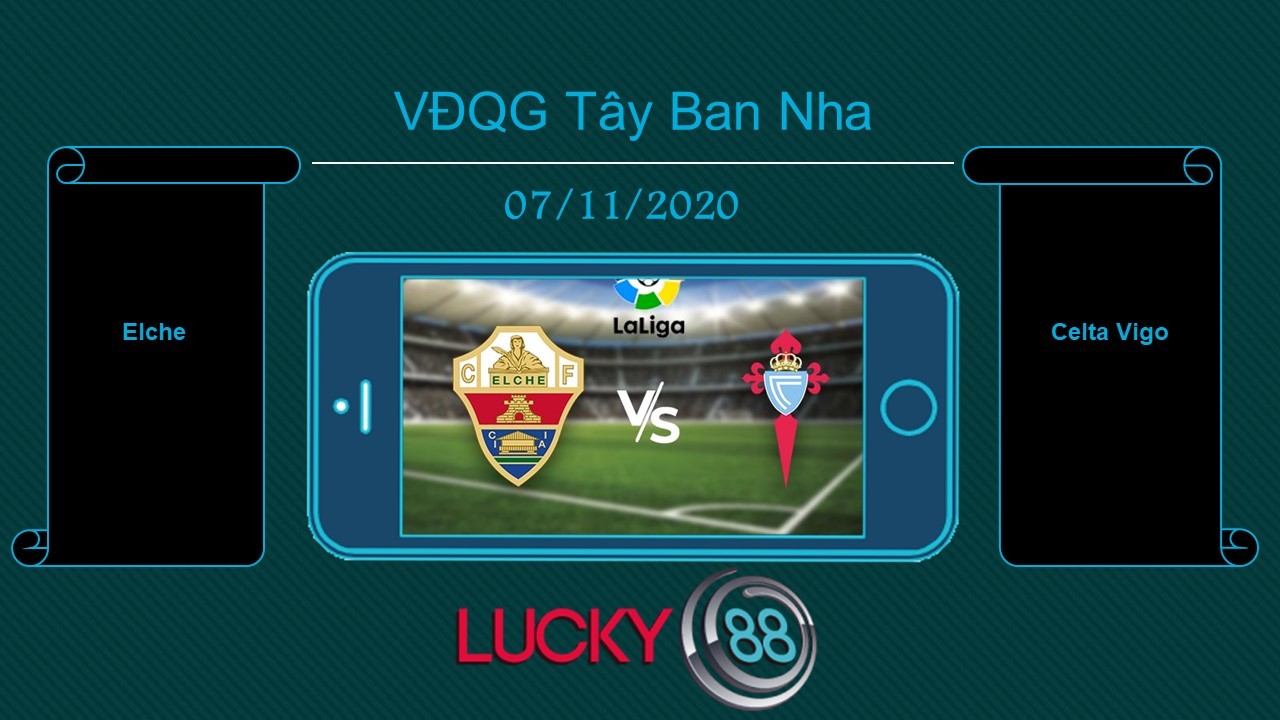 LUCKY88 Elche vs Celta Vigo, Tip bóng đá miễn phí ngày 07/11/2020