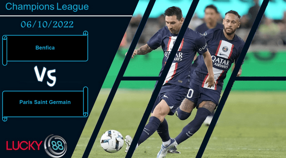 LUCKY88 Benfica vs Paris Saint Germain,  Nhận định bóng đá 06/10/2022,  Chịu đựng áp lực