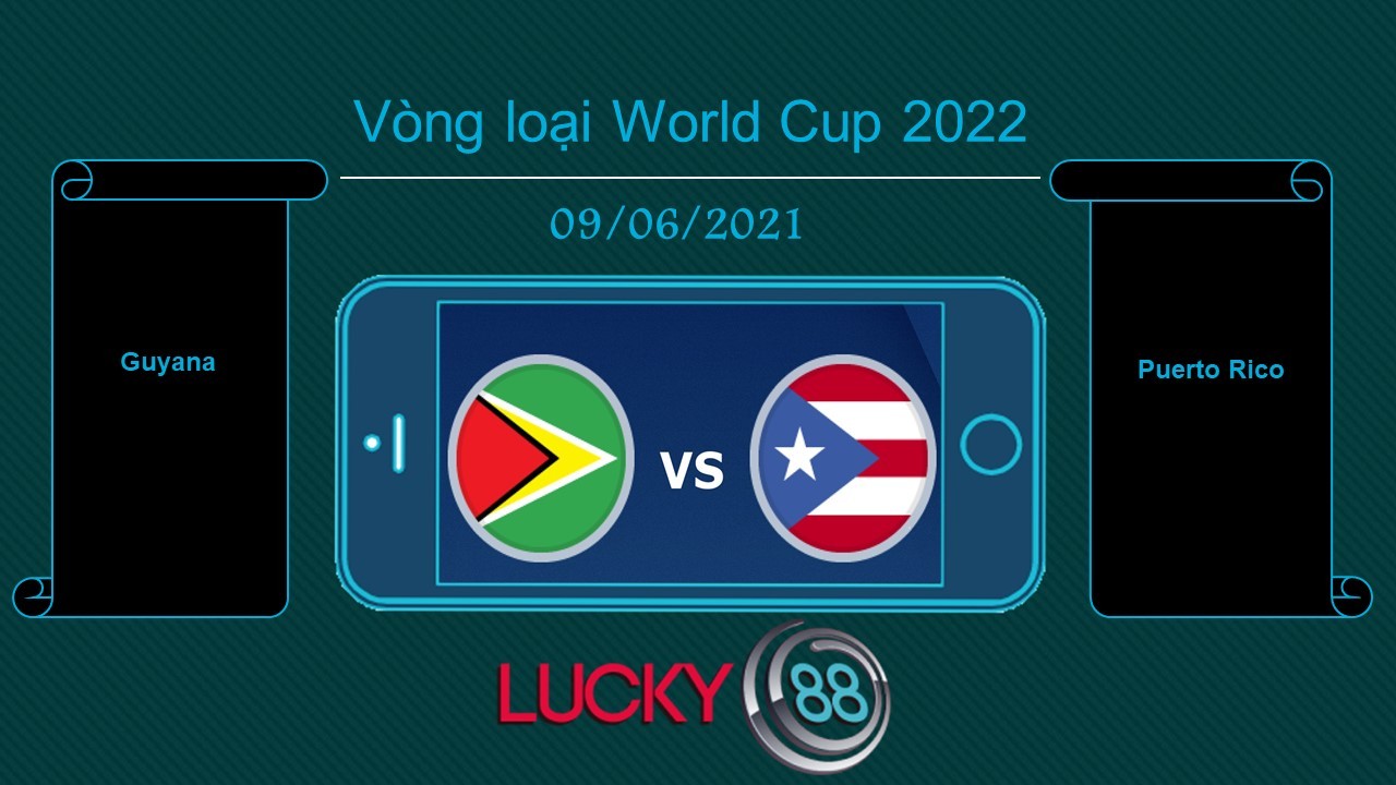 LUCKY88 Guyana vs Puerto Rico , Tip bóng đá miễn phí ngày 09/06/2021