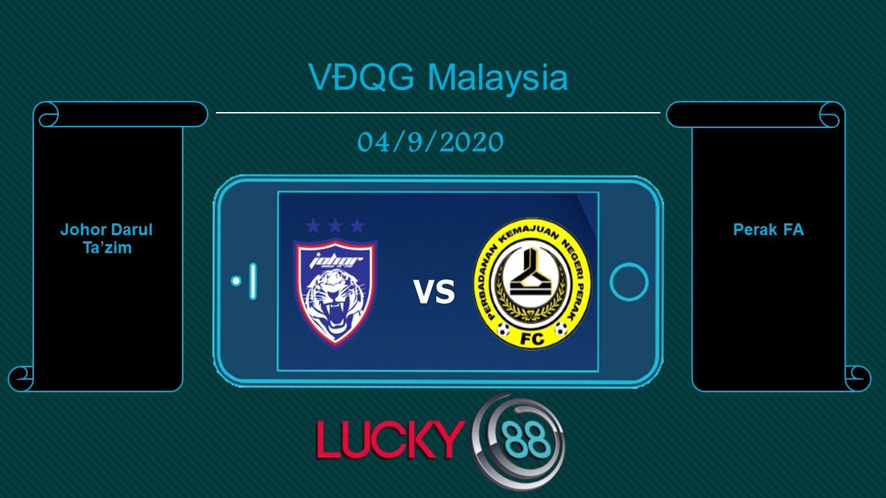 LUCKY88 Johor Darul Ta’zim vs Perak FA , Tip bóng đá miễn phí ngày 04/09/2020