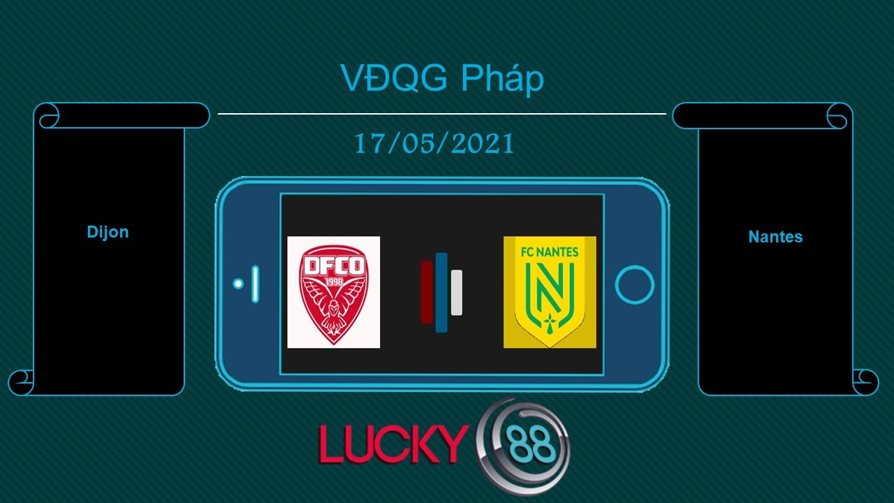 LUCKY88 Dijon vs Nantes , Tip bóng đá miễn phí ngày 17/05/2021