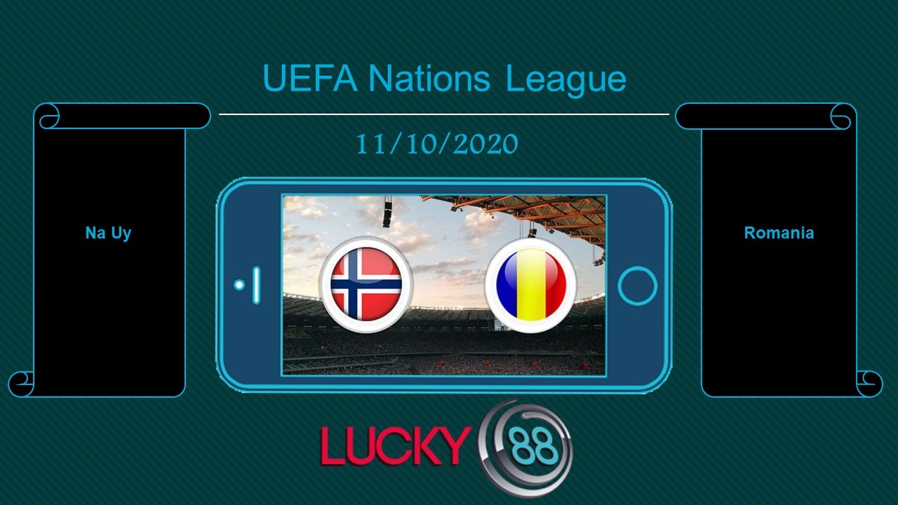 LUCKY88 Na Uy vs Romania , Tip bóng đá miễn phí ngày 11/10/2020