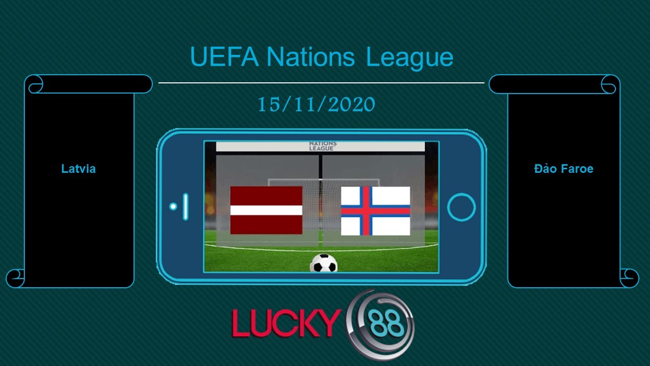 LUCKY88 Latvia vs Đảo Faroe, Tip bóng đá miễn phí ngày 15/11/2020