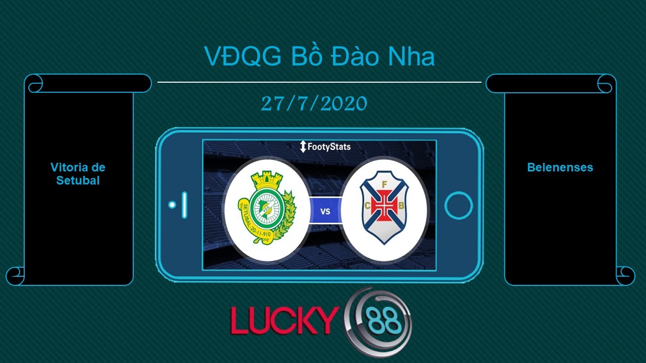 LUCKY88 Vitória de Setúbal vs Belenenses  , Tip bóng đá miễn phí ngày 27/07/2020
