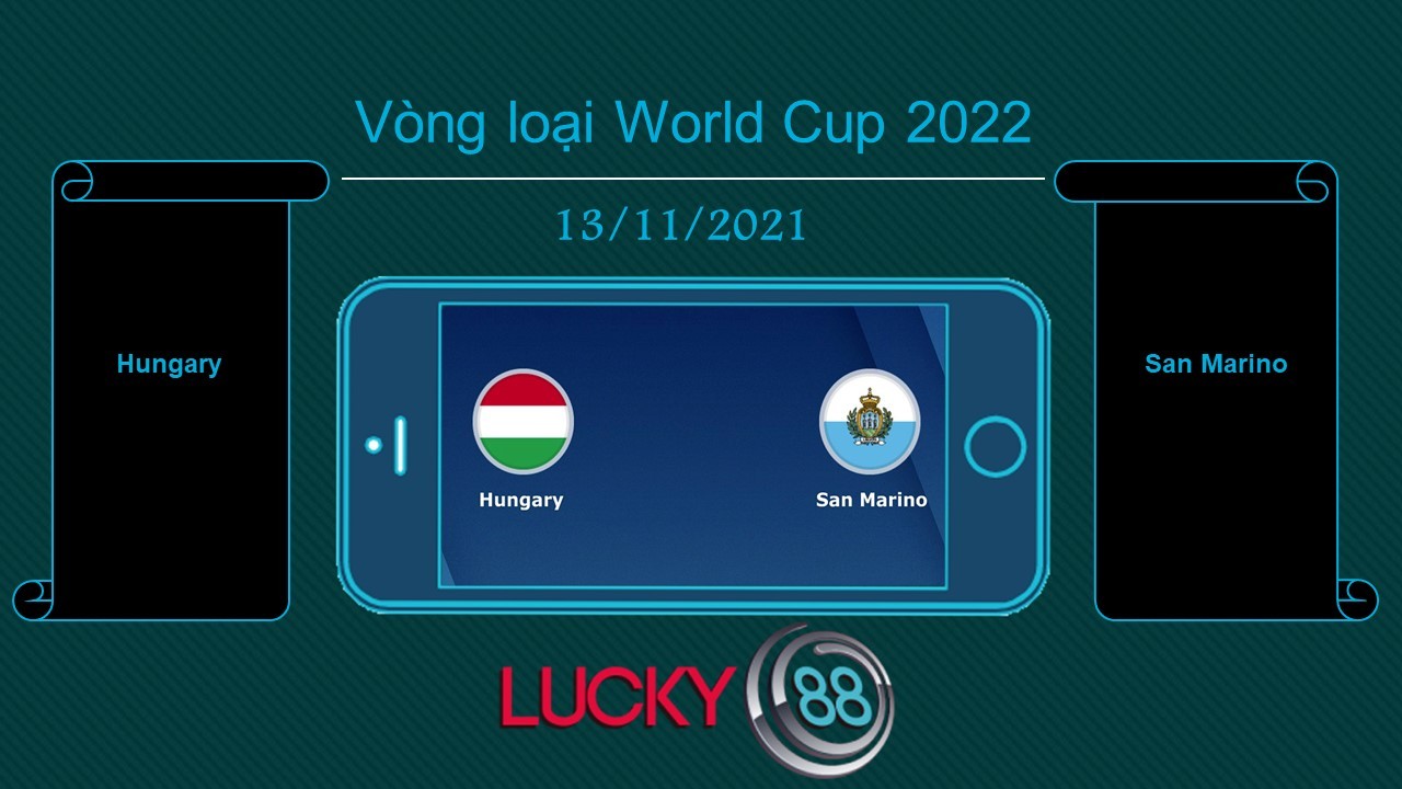 LUCKY88 Hungary vs San Marino , Tip bóng đá miễn phí ngày 13/11/2021