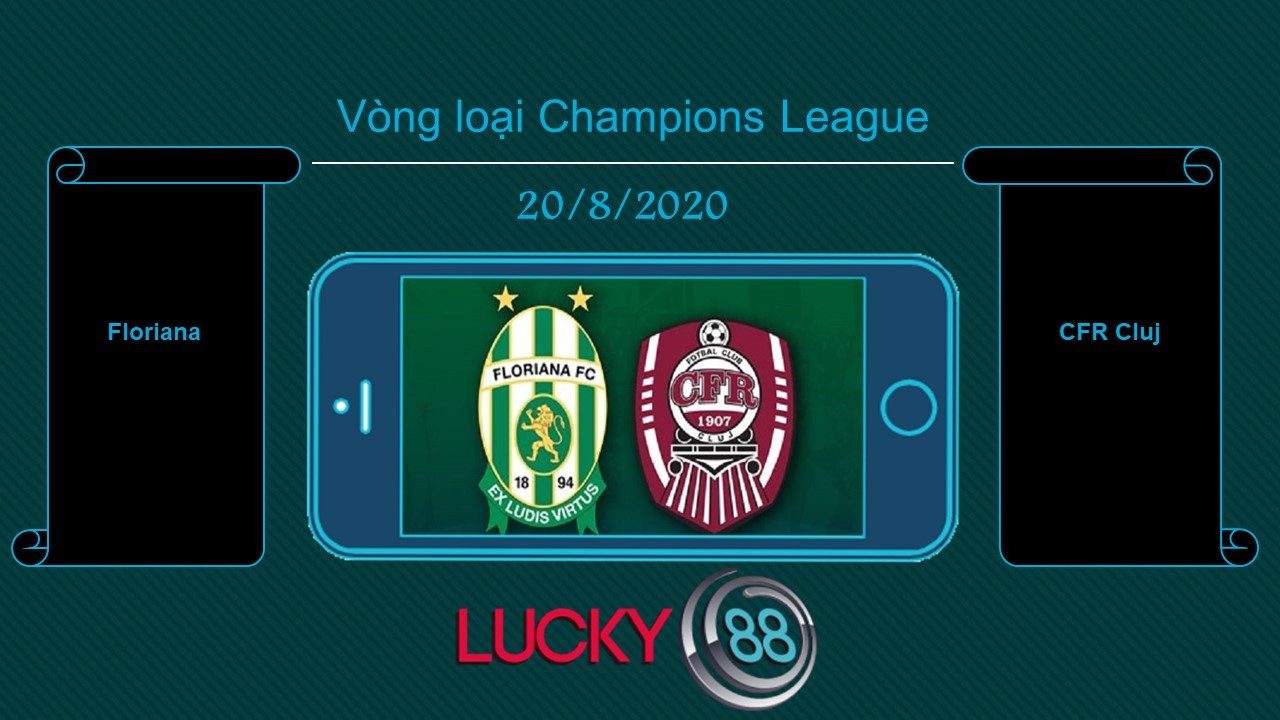 LUCKY88 Floriana vs CFR Cluj , Tip bóng đá miễn phí ngày 20/08/2020