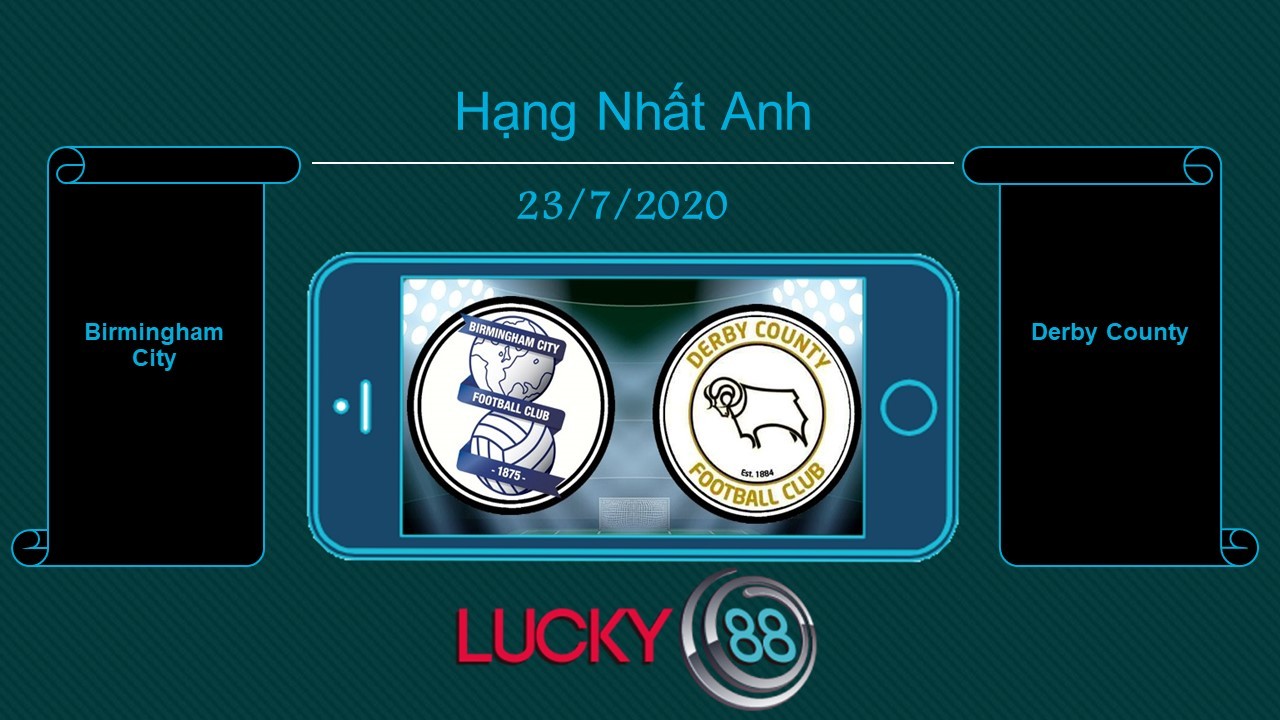 LUCKY88 Birmingham City vs Derby County , Tip bóng đá miễn phí ngày 23/07/2020