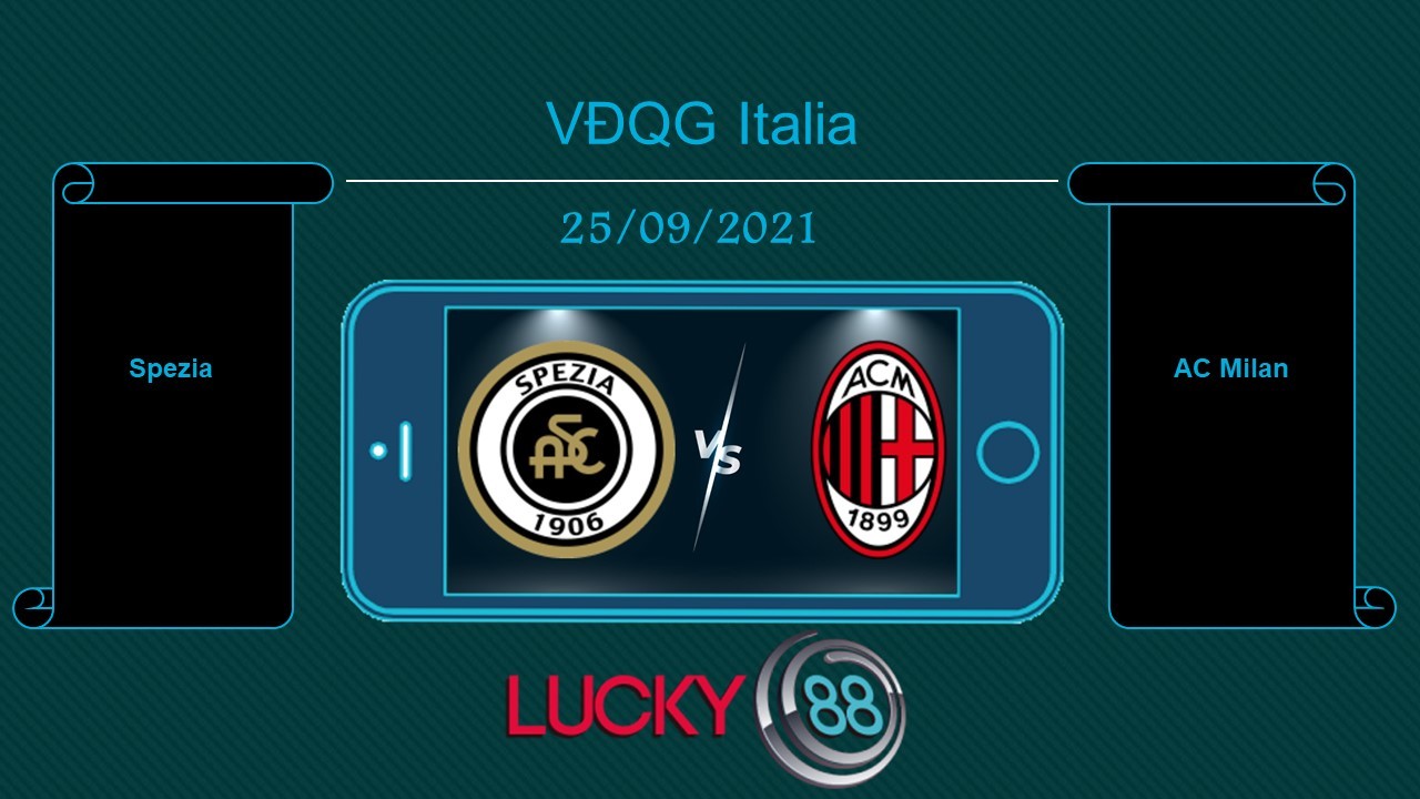 LUCKY88 Spezia vs AC Milan , Tip bóng đá miễn phí ngày 25/09/2021