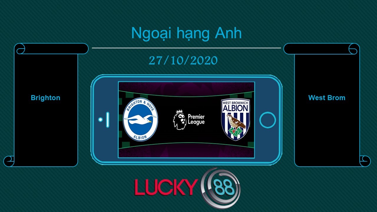 LUCKY88 Brighton vs West Brom  , Tip bóng đá miễn phí ngày 27/10/2020