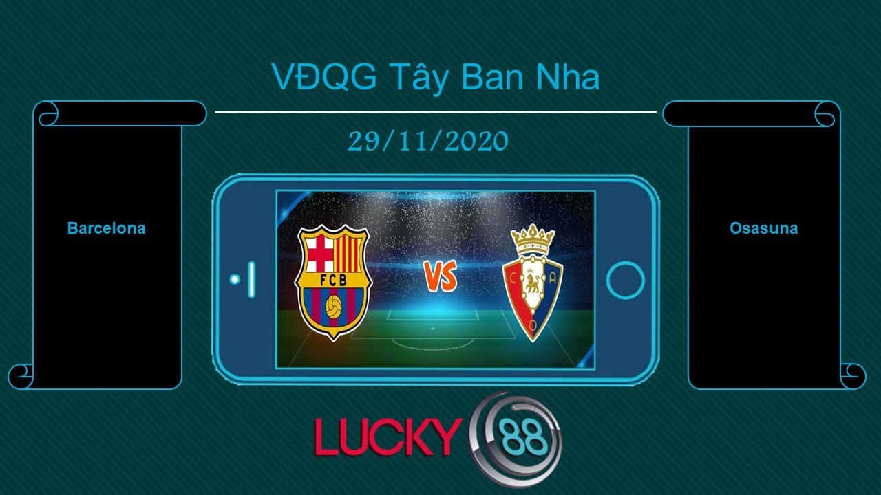 LUCKY88 Barcelona vs Osasuna , Tip bóng đá miễn phí ngày 29/11/2020