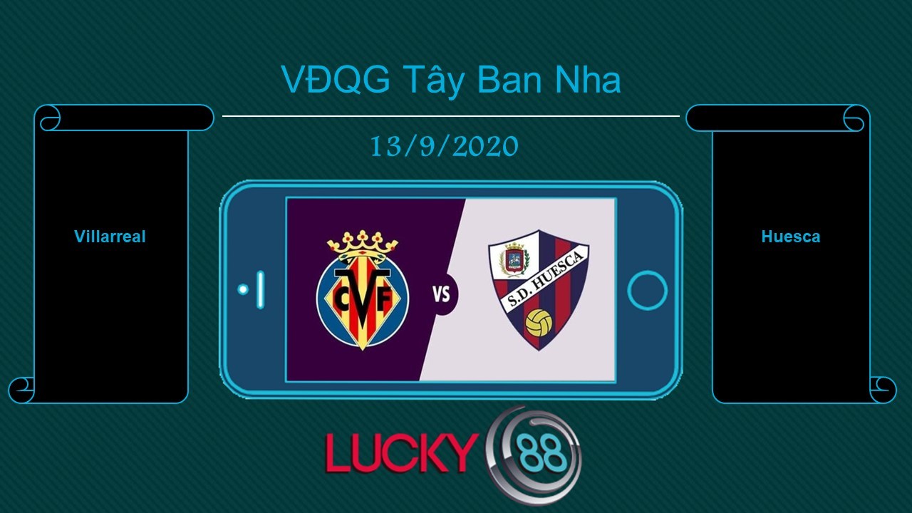 LUCKY88 Villarreal vs Huesca , Tip bóng đá miễn phí ngày 13/09/2020