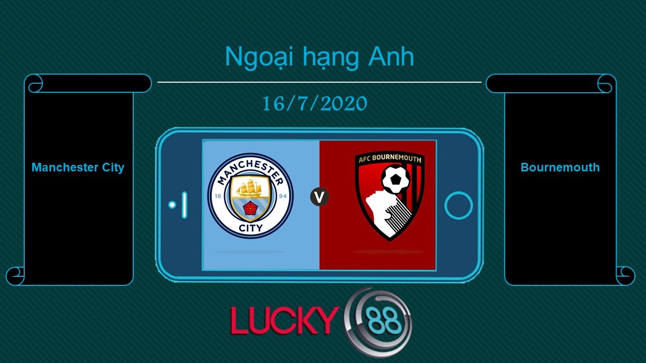 LUCKY88 Manchester City vs Bournemouth , Tip bóng đá miễn phí ngày 16/07/2020