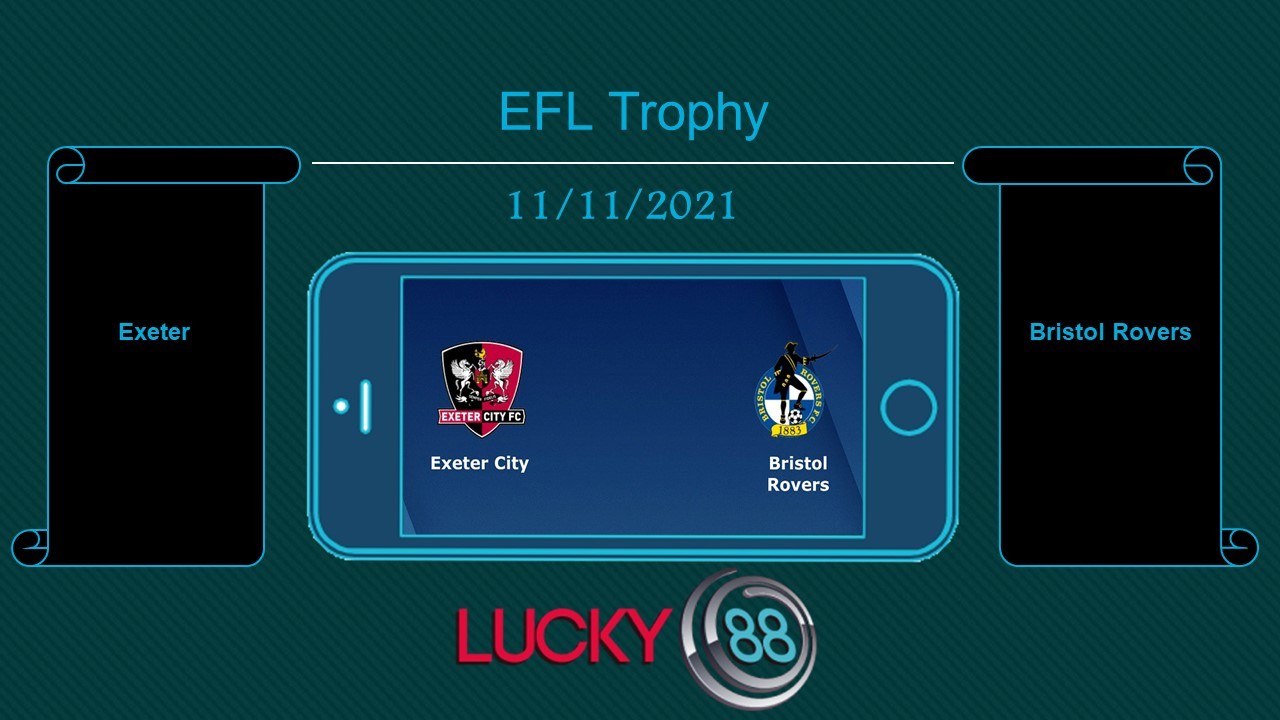 LUCKY88 Exeter vs Bristol Rovers , Tip bóng đá miễn phí ngày 11/11/2021