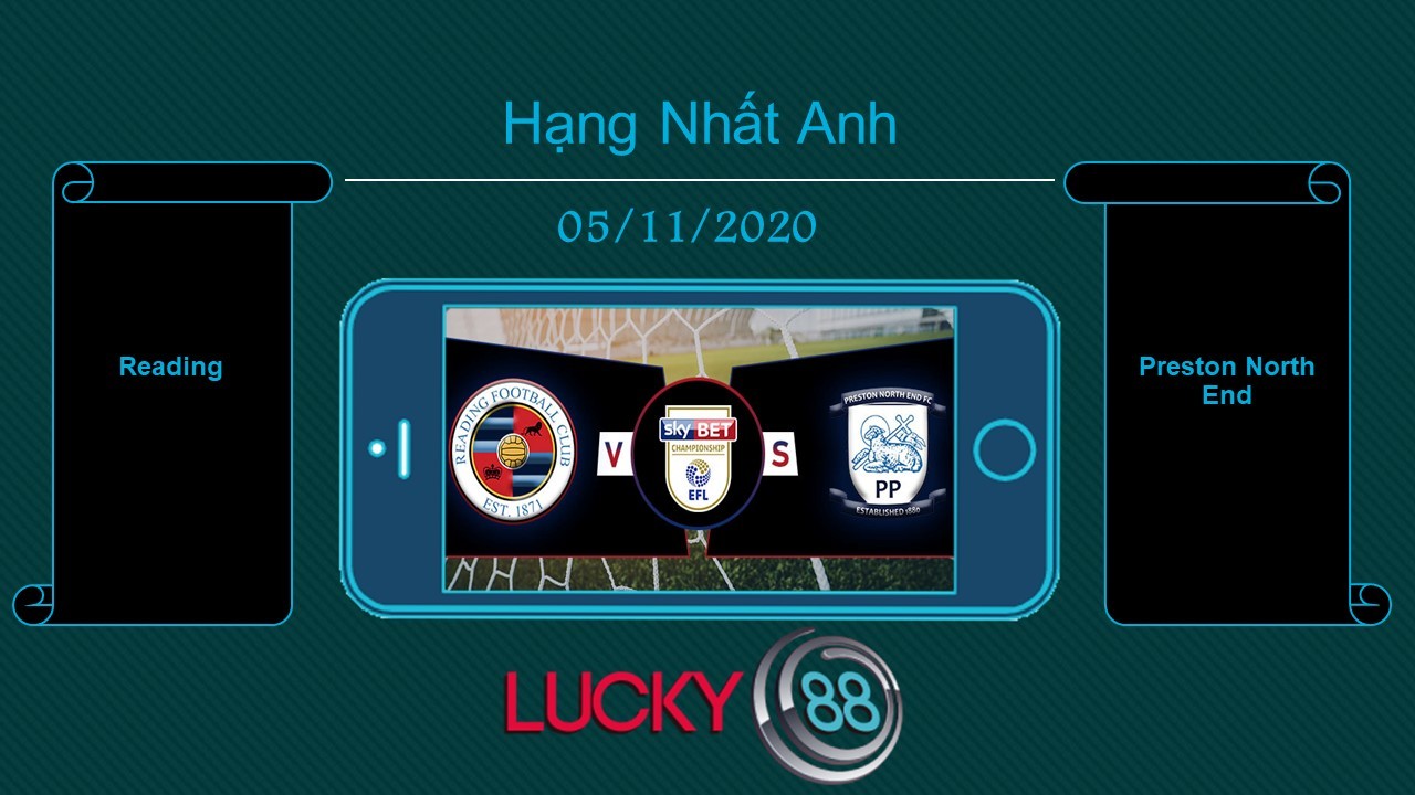 LUCKY88 Reading vs Preston North End, Tip bóng đá miễn phí ngày 05/11/2020