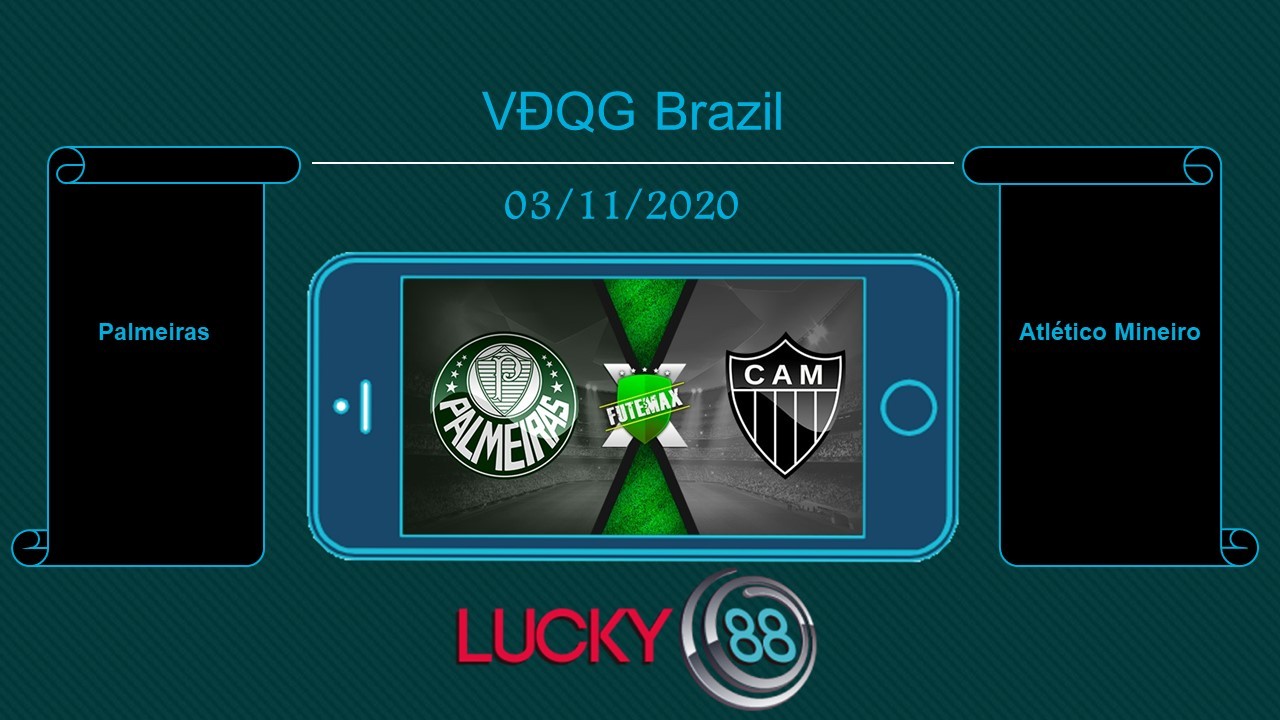 LUCKY88 Palmeiras vs Atlético Mineiro, Tip bóng đá miễn phí ngày 03/11/2020