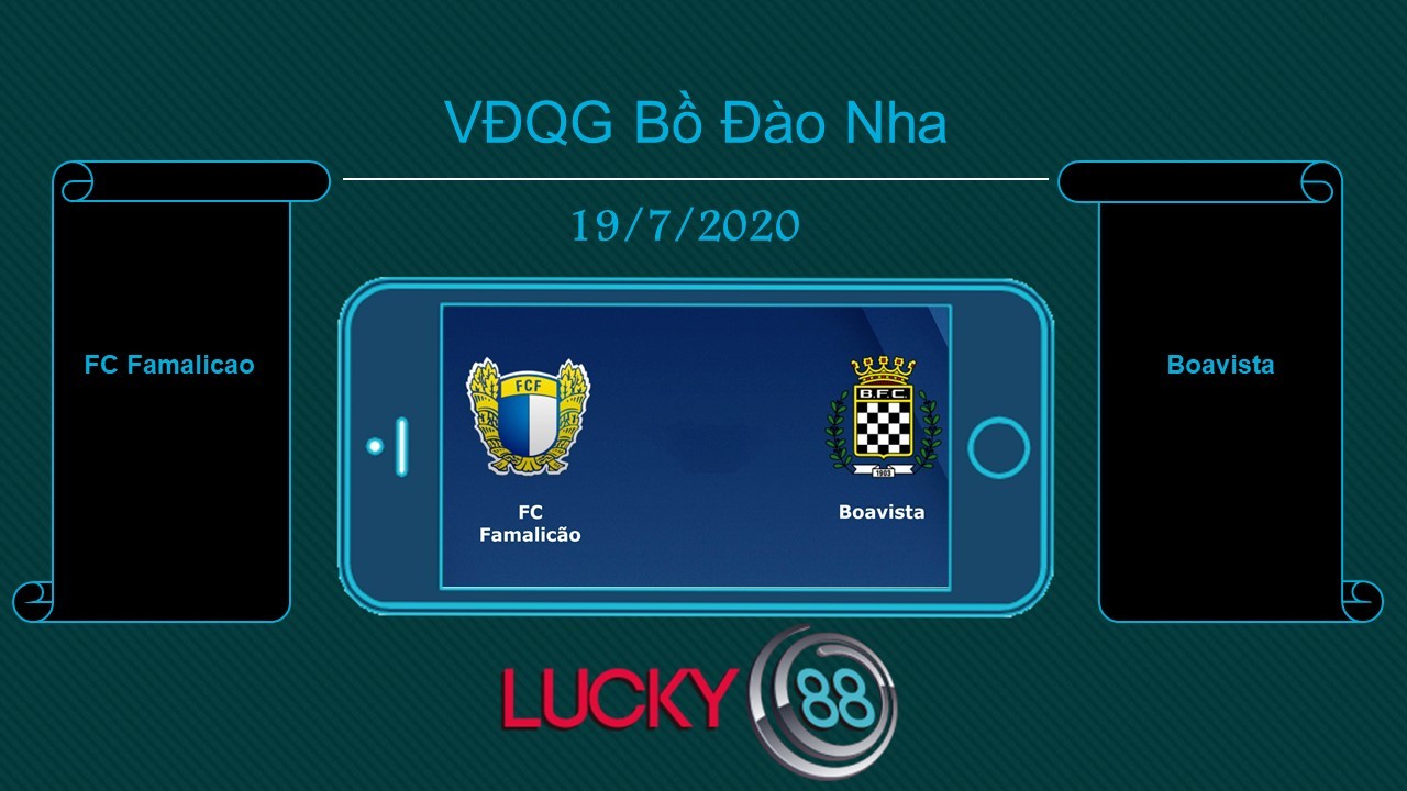 LUCKY88 FC Famalicao vs Boavista , Tip bóng đá miễn phí ngày 19/07/2020