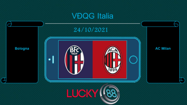 LUCKY88 Bologna vs AC Milan , Tip bóng đá miễn phí ngày 24/10/2021